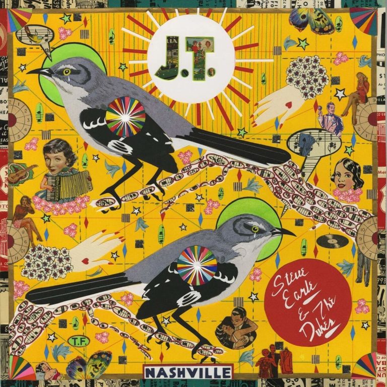Albumcover von Steve Earle & The Dukes – J.T.: Buntes Collagen-Design mit zwei Vögeln auf gelbem Hintergrund, umgeben von Vintage-Illustrationen, Mustern und dem Schriftzug „Nashville“.