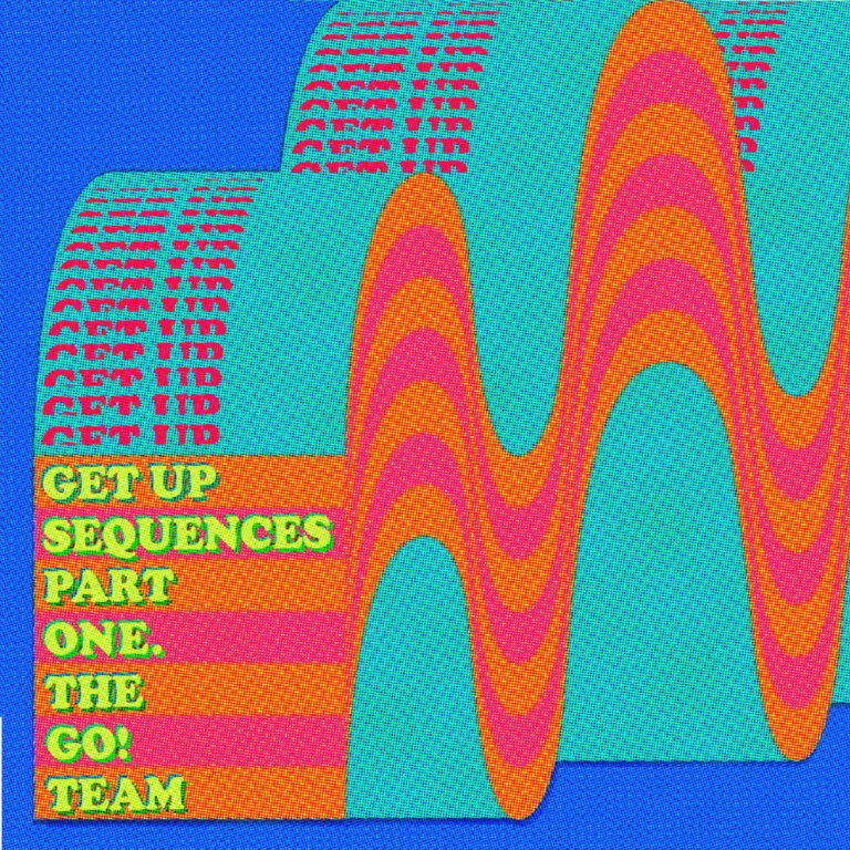 Albumcover von The Go! Team – Get Up Sequences Part One: Popart-Grafik mit psychedelischen Wellenformen in Pink und Orange auf türkisblauem Hintergrund, retro-schreiende Typo.
