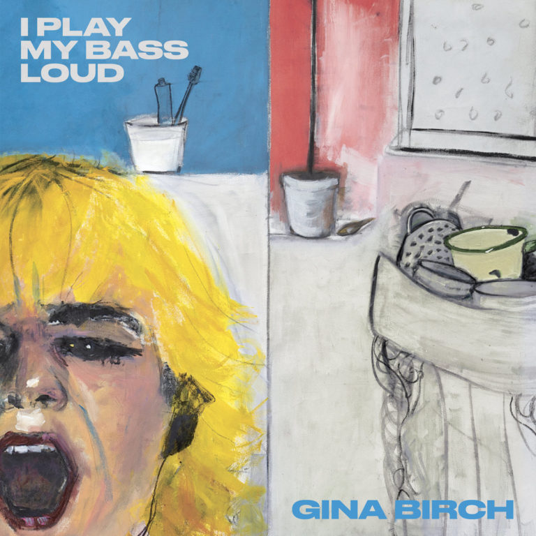 Albumcover von „I Play My Bass Loud“ von Gina Birch: Gemaltes Porträt einer schreienden Frau mit gelbem Haar, Kopfhörern und Badzimmerszene im Hintergrund.