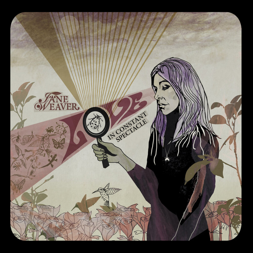 Albumcover von Jane Weaver – Love In Constant Spectacle zeigt eine gezeichnete Frau mit Lupe, Pflanzen, Insekten und strahlenförmigen Linien in psychedelischer Ästhetik.