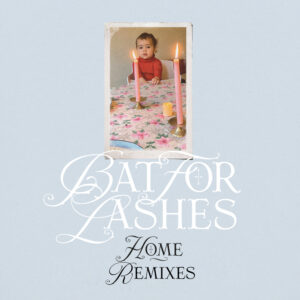 Cover von „Home (Remixes)“ mit einem Kinderfoto, zwei Geburtstagskerzen und verspielter Typografie – eine zarte, emotionale Geste von Bat For Lashes.