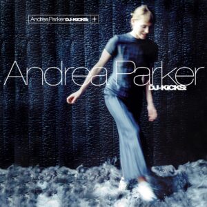 DJ Kicks: Andrea Parker
