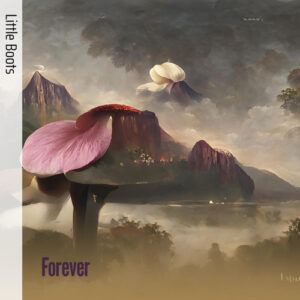 Cover der Single Forever von Little Boots mit digital verfremdeter Landschaft aus klassischer Malerei, überlagert von Blüten-Elementen.