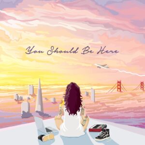 Gezeichnete Kehlani mit Blick auf San Francisco bei Sonnenuntergang, Schriftzug „You Should Be Here“.