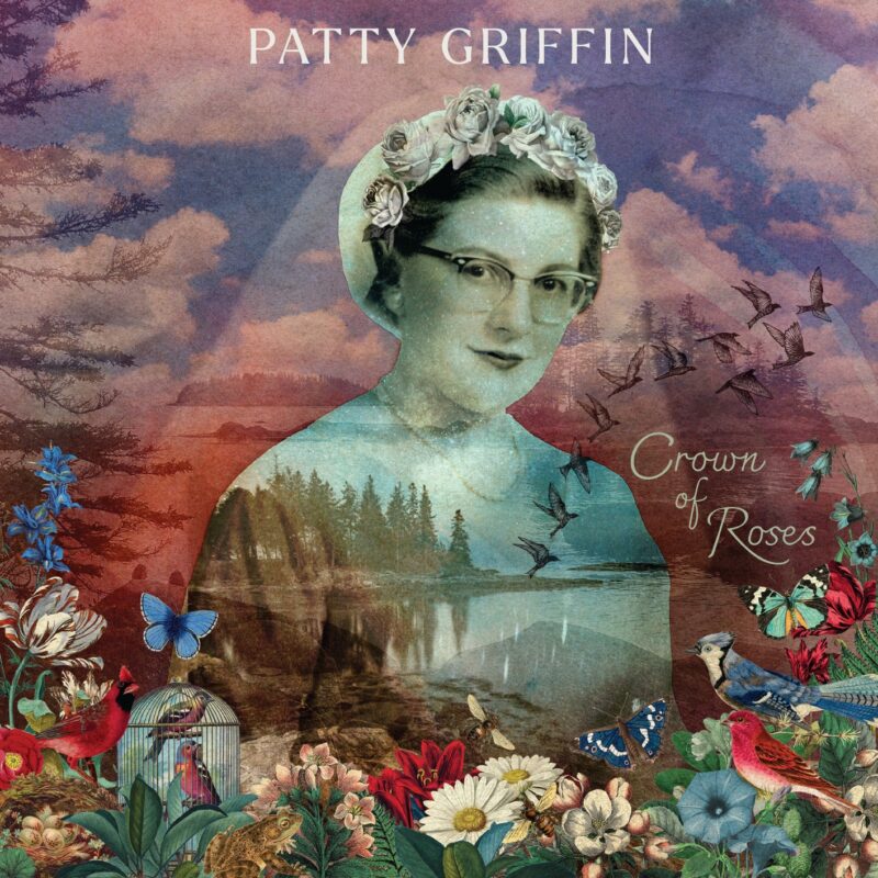 Collagehaftes Albumcover von Patty Griffins „Crown of Roses“ mit Porträt, Blumen, Vögeln und Naturkulisse