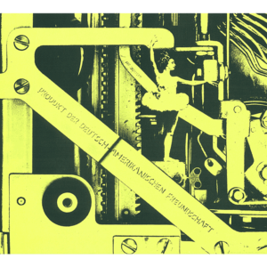 Ein Produkt der Deutsch-Amerikanischen Freundschaft